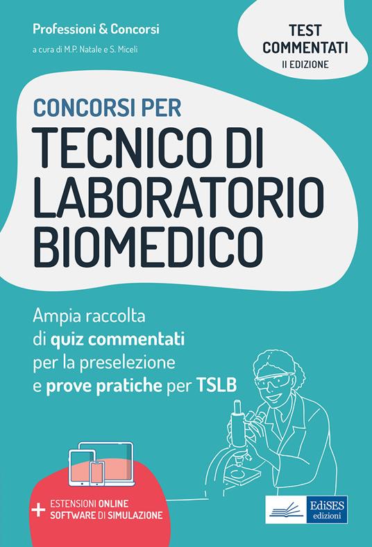 Concorsi per tecnico di laboratorio biomedico. Ampia raccolta di quiz commentati per la preselezione e prove pratiche per TSLB. Con software di simulazione e estensioni online - Santina Miceli,Matteo Pio Natale - ebook