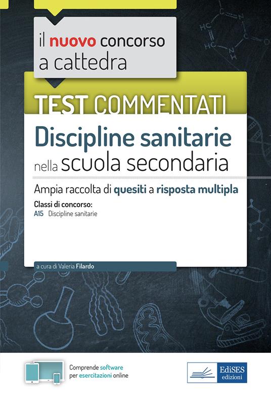 Test commentati Discipline sanitarie per la scuola secondaria. Ampia raccolta di quesiti commentati per la preparazione al concorso a cattedra classe A15. Con software di simulazione - copertina