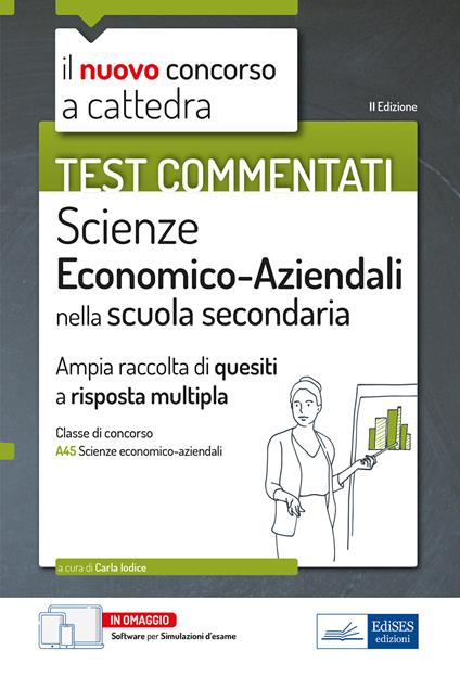 Test commentati Scienze economico aziendali. Ampia raccolta di quiz a risposta multipla per il concorso a cattedra classe A45. Con software di simulazione - copertina