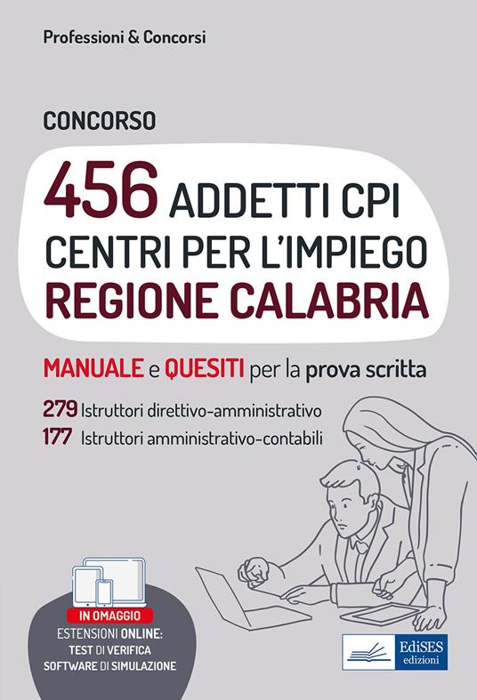 Concorso 456 addetti Centri per l'Impiego (CPI) Regione Calabria. Manuale e quesiti per la prova scritta. Con software di simulazione - copertina