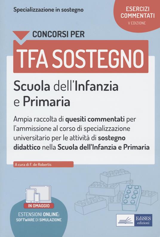 Concorsi TFA sostegno. Scuola dell'infanzia e primaria. Esercizi commentati. Con espansione online. Con software di simulazione - F. De Robertis - copertina