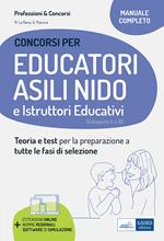 Educatori e assistenti asili nido. istruttori nei servizi educativi. Manuale completo per la preparazione al concorso e l'aggiornamento professionale. Con estensioni online. Con software di simulazione