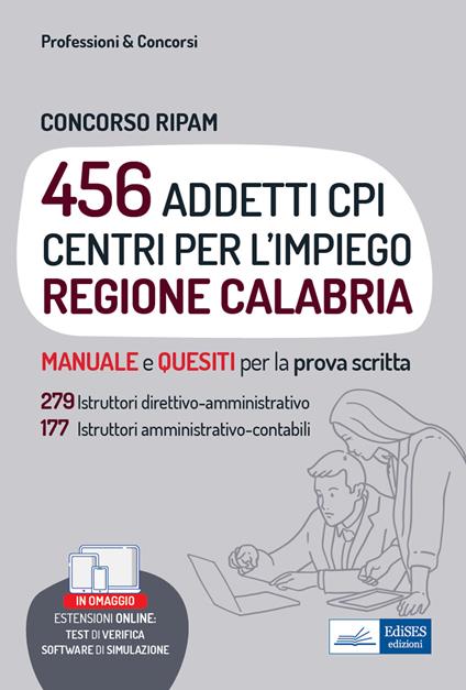 Concorso 456 addetti Centri per l'Impiego (CPI) Regione Calabria. Manuale e quesiti per la prova scritta. Con estensioni online. Con software di simulazione - Autori vari - ebook