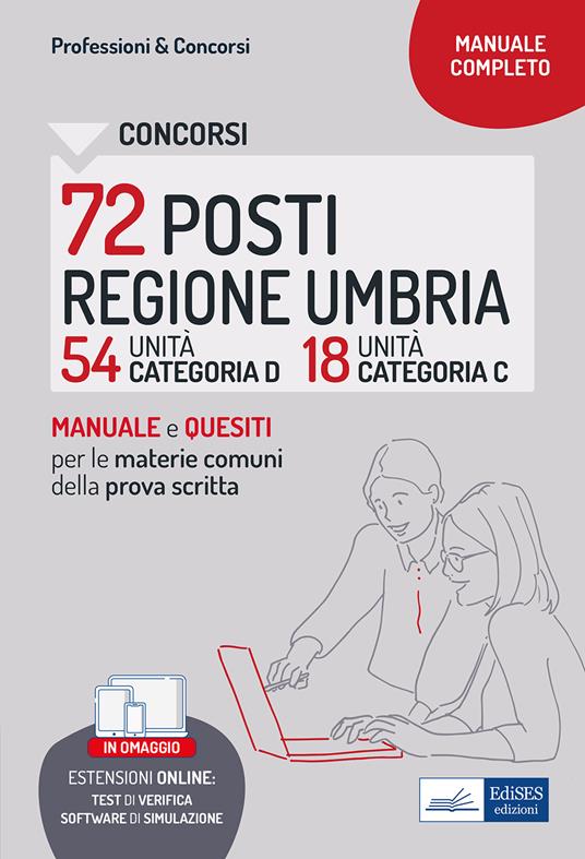 Concorsi 72 posti Regione Umbria. 54 categoria D e 18 categoria C. Manuale e quesiti per la prova scritta. Materie comuni ai diversi profili. Con aggiornamento online. Con software di simulazione - copertina