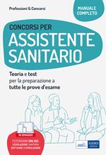 Concorsi per assistente sanitario. Teoria e test per la preparazione a tutte le prove d'esame. Con legislazione sanitaria. Con software di simulazione