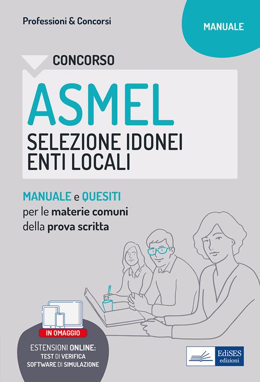 Concorso ASMEL Selezione idonei negli Enti Locali. Manuale e quesiti per i vari profili con le materie comuni della prova scritta. Con software di simulazione - copertina