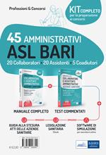 Kit concorsi 45 Amministrativi ASL Bari . 20 collaboratori, 20 assistenti e 5 coadiutori. Manuale e quesiti per le prove di selezione. Con aggiornamento online. Con software di simulazione