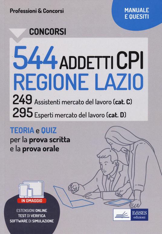 Concorsi 544 addetti CPI Regione Lazio. Manuale e quesiti per la prova scritta e il colloquio. Con aggiornamento online. Con software di simulazione - copertina