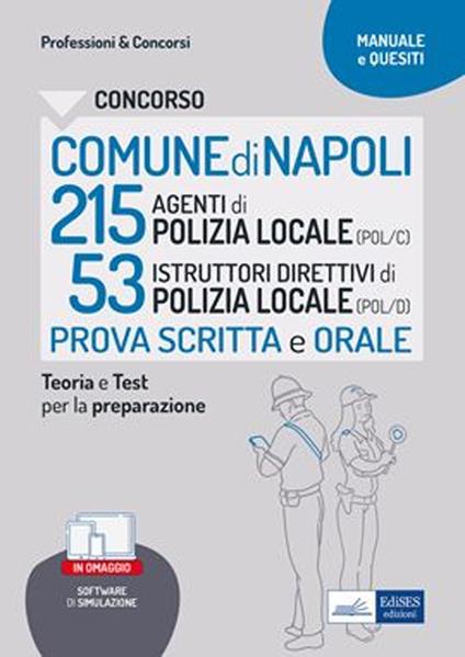 Concorso Comune Napoli 215 Agenti di Polizia locale (POL/C) 53 Istruttori direttivi di Polizia locale (POL/D). Teoria e Test per la preparazione al concorso. Con software di simulazione - Massimo Ancillotti,Edoardo Barusso,Rosa Bertuzzi,Andrea Del Ferraro - ebook