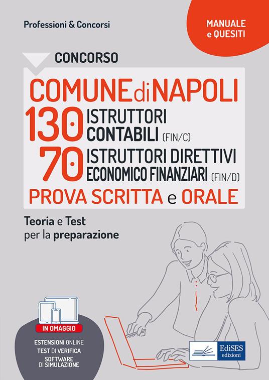 Comune di Napoli 130 istruttori contabili (FIN/C) e 70 istruttori direttivi economico finanziari (FIN/D). Teoria e test per la preparazione alla prova scritta e orale. Con estensioni online. Con software di simulazione - V.V.A.A. - ebook