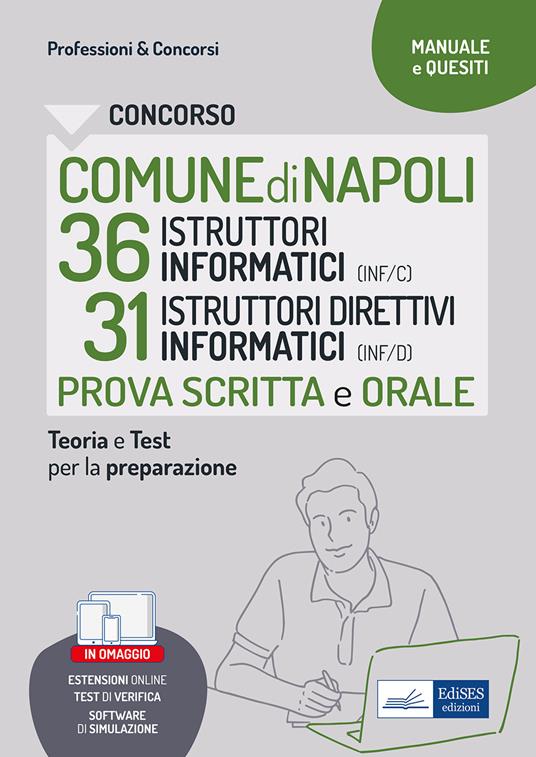 Concorso comune Napoli 36 istruttori informatici + 31 istruttori direttivi informatici. Manuale di preparazione alla prova scritta e alla prova orale. Con software di simulazione - V.V.A.A. - ebook