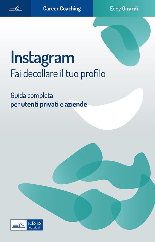 Instagram. Fai decollare il tuo profilo. Guida completa per utenti privati e aziende - Eddy Girardi - copertina