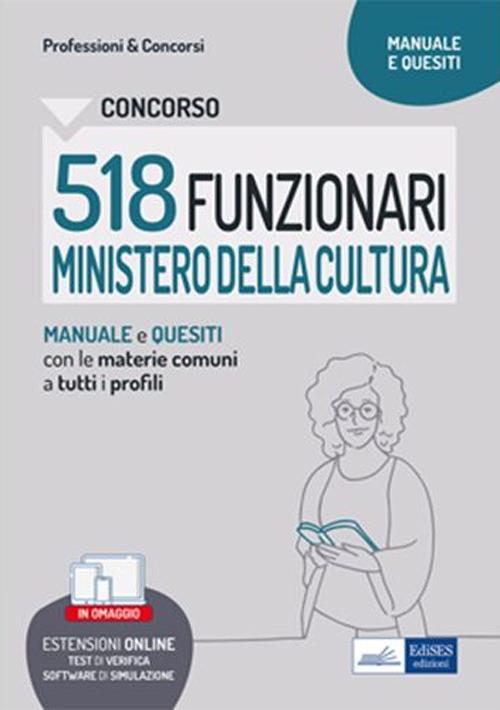 Concorso 518 Funzionari Ministero della Cultura (MIC). Manuale e quesiti con le materie comuni a tutti i profili. Con software di simulazione - V.V.A.A. - ebook