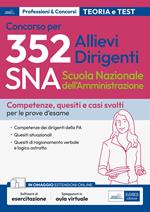 Concorso 352 allievi dirigenti SNA (Scuola Nazionale dell'Amministrazione). Competenze dei dirigenti della PA. Quesiti situazionali. Quesiti di ragionamento verbale e logico astratto. Con software di simulazione