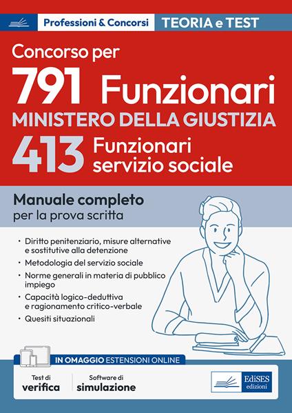 Concorso 791 funzionari nel Ministero della Giustizia. 413 funzionari servizio sociale. Manuale completo per la prova scritta. Con software di simulazione - V.V.A.A. - ebook