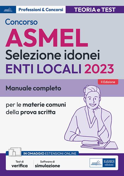 Concorso ASMEL Selezione idonei negli Enti Locali. Manuale e quesiti per i vari profili con le materie comuni della prova scritta. Con aggiornamento online. Con software di simulazione - copertina