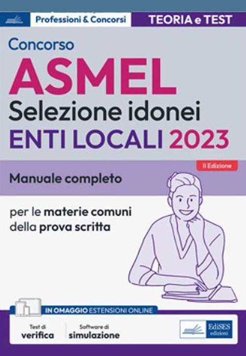 Concorso ASMEL Selezione idonei negli Enti Locali. Manuale e quesiti per i vari profili con le materie comuni della prova scritta. Con software di simulazione - V.V.A.A. - ebook