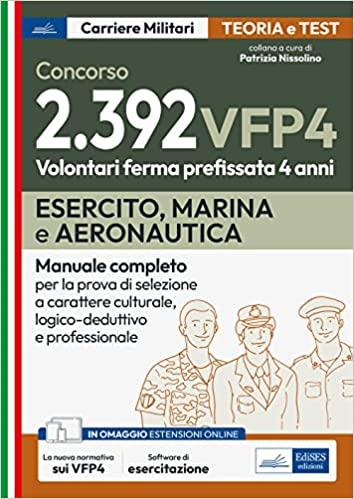 Concorsi VFP 4. Esercito, Marina, Aeronautica. Manuale completo per la prova di selezione a carattere culturale, logico-deduttivo e professionale - copertina