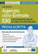 Concorso 530 funzionari servizi pubblicità immobiliare Agenzia delle entrate. Manuale completo per la prova scritta. Con software di simulazione