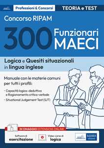 Concorso 300 funzionari MAECI. Teoria e test. Con software di simulazione. Con videocorso di logica