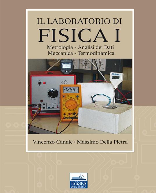 Il laboratorio di fisica. Vol. 1: Metrologia, analisi dei dati, meccanica, termodinamica. - Vincenzo Canale,Massimo Della Pietra - copertina