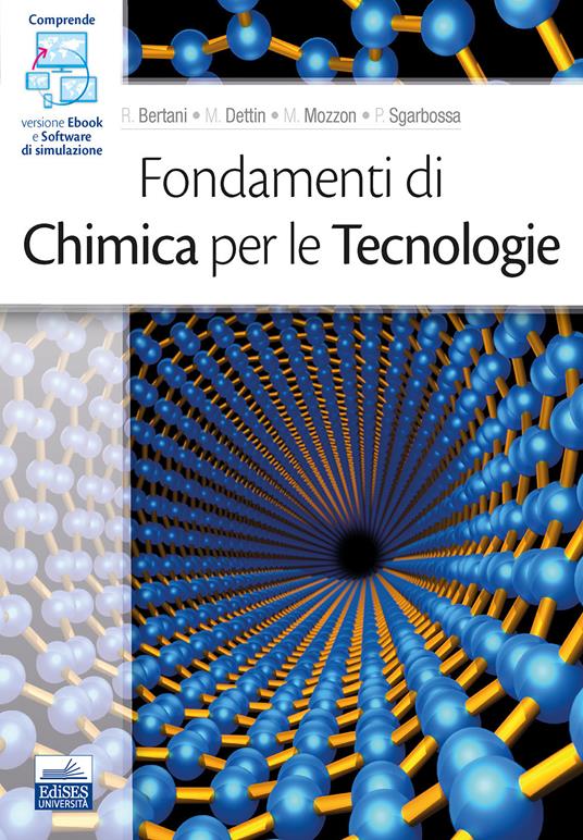 Fondamenti di chimica per le tecnologie - Roberta Bertani,M. Dettin,Mirto Mozzon - copertina