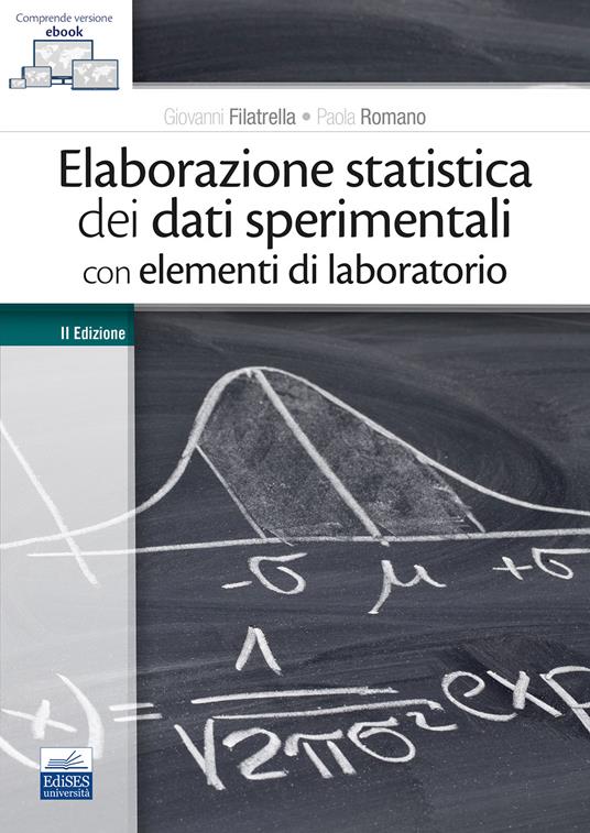 Elaborazione statistica dei dati sperimentali con elementi di laboratorio. Con ebook - Giovanni Filatrella,Paola Romano - copertina