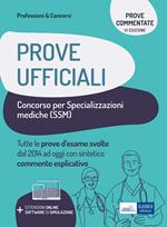 Prove ufficiali concorso per le specializzazioni mediche (SSM). Prove d'esame svolte dal 2014 ad oggi con commento esplicativo. Con espansione online. Con software di simulazione