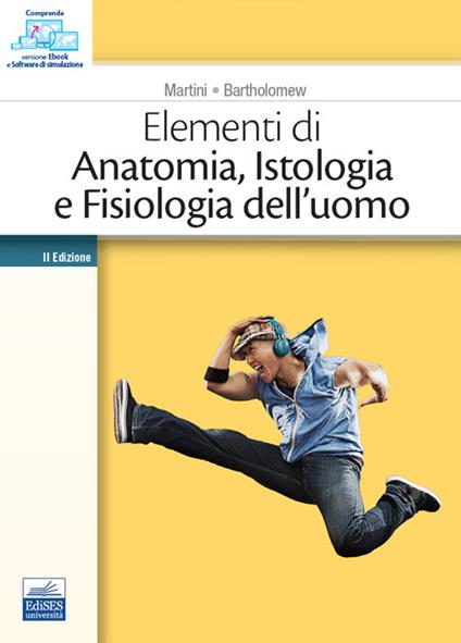 Elementi di anatomia, istologia e fisiologia dell'uomo - F. H. Martini,E. F. Bartholomew - copertina