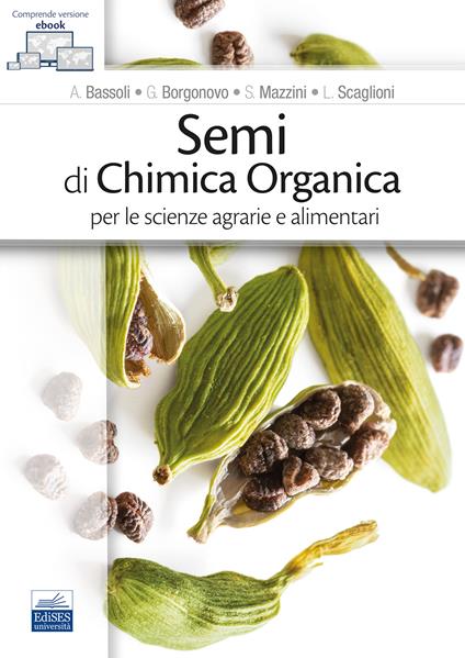 Semi di chimica organica per le scienze agrarie e alimentari. Con ebook - A. Bassoli,G. Borgonovo,S. Mazzini - copertina