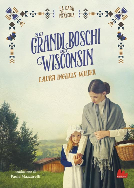 Nei grandi boschi del Wisconsin. La casa nella prateria - Laura Ingalls Wilder - copertina