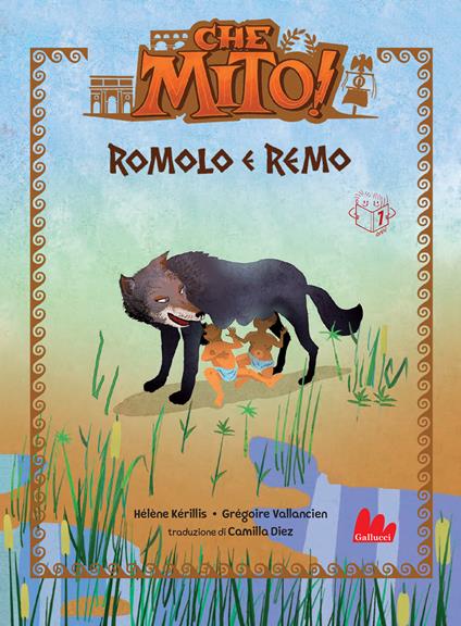 Romolo e Remo. Che mito! - Hélène Kérillis,Grégoire Vallancien,Camilla Diez - ebook