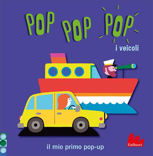 I veicoli. Pop pop pop. Il mio primo pop-up. Ediz. a colori - Géraldine Cosneau - copertina