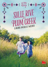 Sulle rive del Plum Creek. La casa nella prateria. Vol. 2