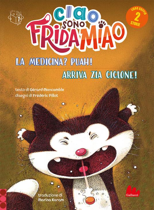 La medicina? Puah!-Arriva la zia Ciclone. Ciao sono Frida Miao. Ediz. a colori - Gérard Moncomble - copertina