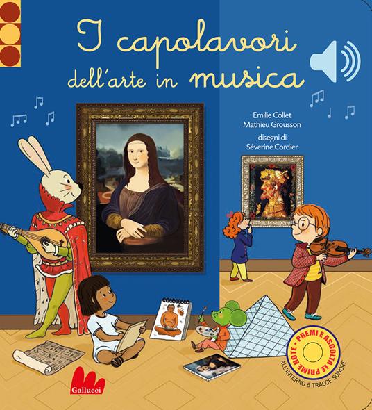 I capolavori dell'arte in musica. Classici sonori. Ediz. a colori - Séverine Cordier,Mathieu Grousson - copertina