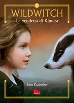 La vendetta di Kimera. Wildwitch. Nuova ediz.. Vol. 3