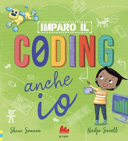 Imparo il coding anche io. Ediz. a colori - Shini Somara,Nadja Sarell - copertina