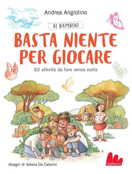 Ai bambini basta niente per giocare. 62 attività da fare senza nulla. Nuova ediz. - Andrea Angiolino - copertina