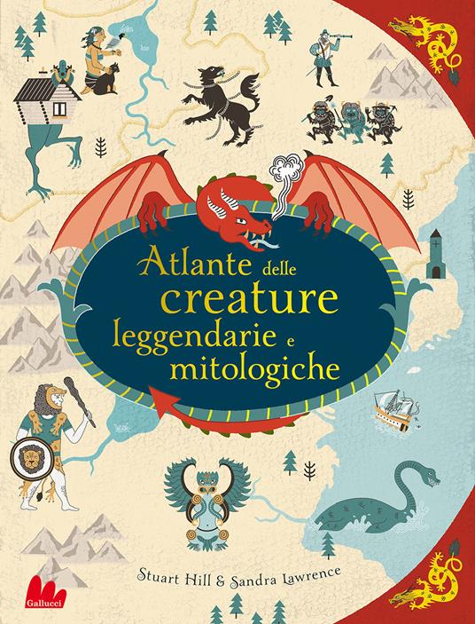 Atlante delle creature leggendarie e mitologiche . Ediz. a colori - Sandra Lawrence - copertina