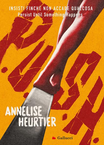 P.U.S.H. Insisti finché non accade qualcosa - Annelise Heurtier - copertina