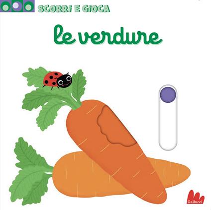 Le verdure. Scorri e gioca. Ediz. a colori - Nathalie Choux - Libro -  Gallucci - Artedicarte