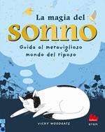 La magia del sonno. Guida al meraviglioso mondo del riposo