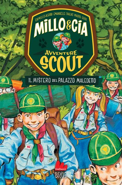 Il mistero del palazzo maledetto. Avventure scout. Millo & Cia - Camillo Acerbi,Emanuelle Caillat,Mauro Guidi - ebook