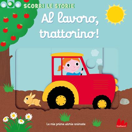 Al lavoro, trattorino! Scorri le storie. Ediz. a colori - Nathalie Choux - copertina