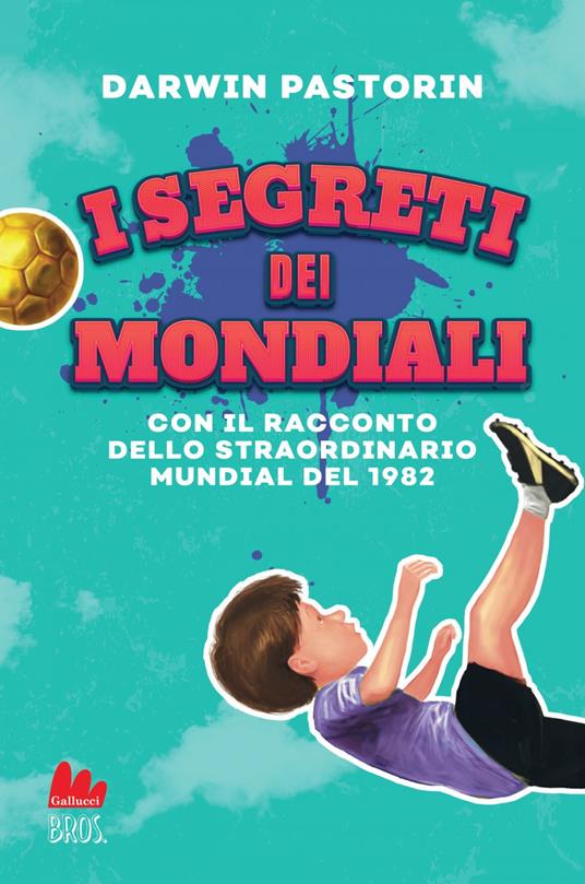 I segreti dei mondiali - Darwin Pastorin,Desiderio Sanzi - ebook