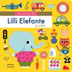 La storia di Lilli elefante in città. Ediz. a colori