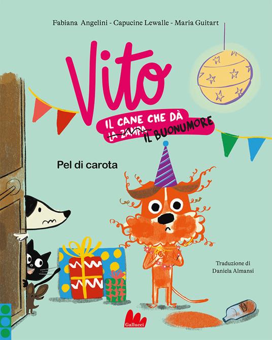 Pel di carota. Vito, il cane che dà il buonumore. Ediz. a colori - Fabiana Angelini,Capucine Lewalle - copertina