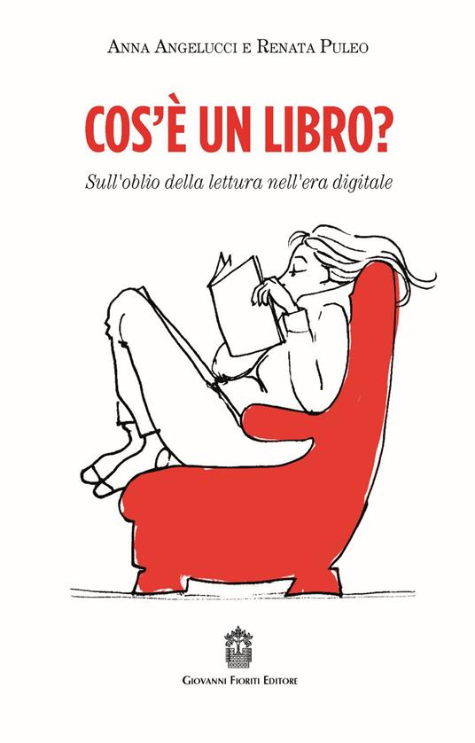 Cos'è un libro? Sull'oblio della lettura nell'era digitale - Anna Angelucci,Renata Puleo - copertina