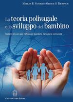 La teoria polivagale e lo sviluppo del bambino. Sistemi di cura per rafforzare bambini, famiglie e comunità